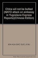 China will not be bullied (NATO attack on embassy in Yugoslavia Express Reports)(Chinese Edition) 7506808099 Book Cover
