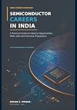 SEMICONDUCTOR CAREERS IN INDIA: A Practical Guide to Industry Opportunities, Skills, Jobs and Interview Preparation