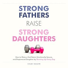 Strong Fathers Raise Strong Daughters Audiolibro Por Chloe Vaughn arte de portada