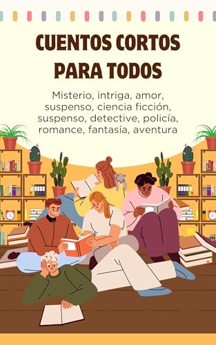 Cuentos cortos para todos: Leer en todo momento | Historias rápidas pero significativas | Pequeñas historias, grandes lecciones | Momentos de emoción para descubrir en un instante