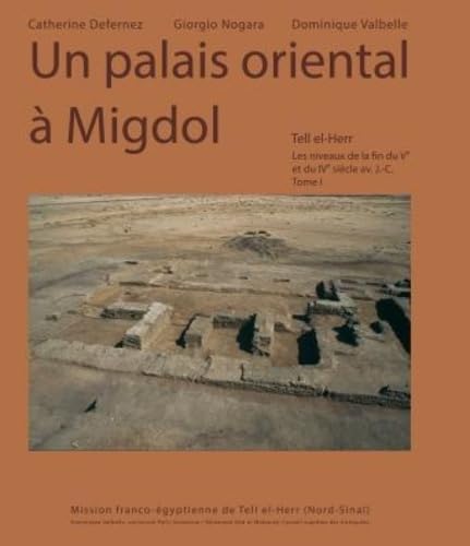 Livre d'archéologie sur le palais oriental à Migdol Tell el-Herr (Tome I)