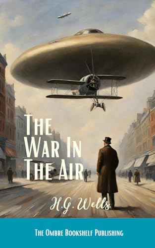 The War in the Air: (Annotated) B0CM3G1NV9 Book Cover