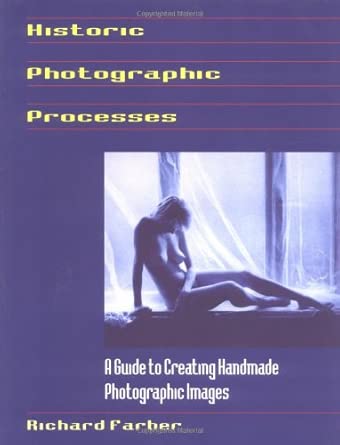 Historic Photographic Processes: A Guide to Creating Handmade Photographic Images book cover