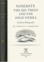 Yosemite, the Big Trees and the High Sierra: A Selective Bibliography 1578981557 Book Cover