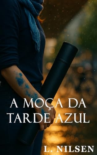 A Moça da Tarde Azul: Um romance de luz e maresia (Romance inspirado em Músicas Livro 2)