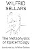 The Metaphysics of Epistemology: Lectures by Wilfrid Sellars