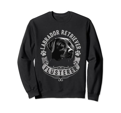 Labrador Retriever Flüsterer Sweatshirt