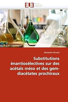 Paperback Substitutions énantiosélectives sur des acétals méso et des gem-diacétates prochiraux [French] Book