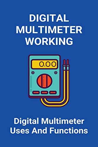 Digital Multimeter Working: Digital Multimeter Uses And Functions: Digital Clamp Multimeter