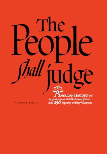 The People Shall Judge, Volume I, Part 1: Readings in the Formation of American Policy