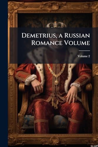 Demetrius, a Russian Romance Volume; Volume 2