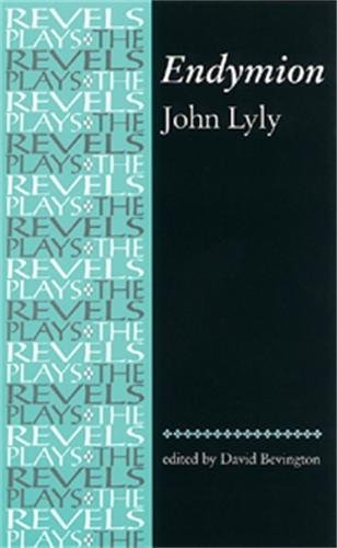 Endymion: John Lyly (The Revels Plays)