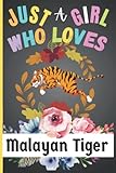  Malayan Tiger Gift: Just A Girl Who Loves Malayan Tiger ~ Notebook Journal: Malayan Tiger Lover Appreciation Gifts For Teens Teenage Girls, Daughter, ... Christmas New Unique Diary Gift For Birthday