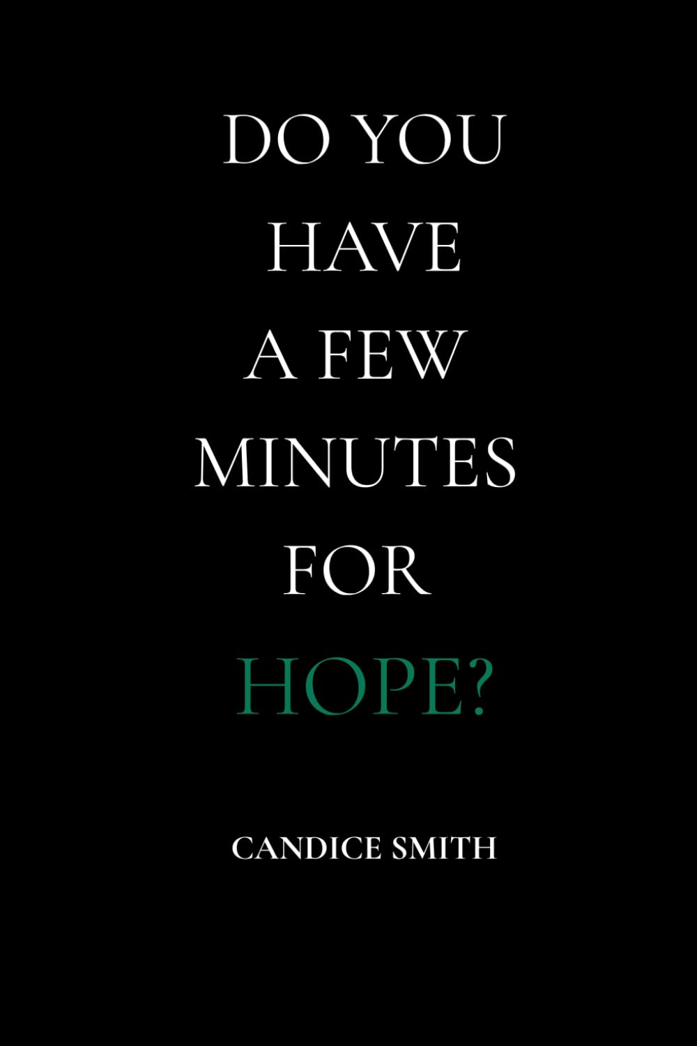 Do You Have a Few Minutes for Hope?