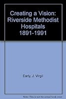 Creating a Vision: Riverside Methodist Hospitals 1891-1991 B0006F1ZVC Book Cover