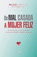 De Mal Casada a Mujer Feliz 1090929471 Book Cover