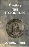 Promethean: The Legionnaire (English Edition)