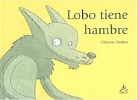 Lobo tiene hambre (Wolf heeft honger) 9702906660 Book Cover