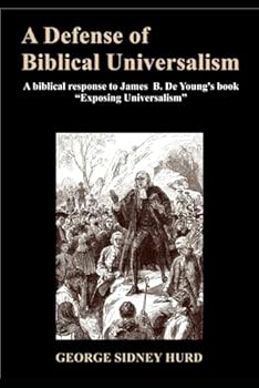 Paperback A Defense of Biblical Universalism: A biblical response to James B. De Young's book “Exposing Universalism” Book
