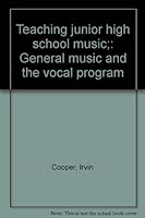 Teaching junior high school music;: General music and the vocal program B0006BMULA Book Cover