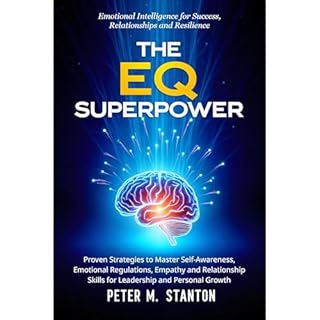 The EQ Superpower: Emotional Intelligence for Success, Relationships and Resilience Audiolibro Por Peter M. Stanton arte de p