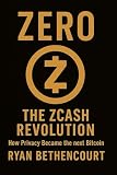 ZERO: The Zcash Revolution: How Privacy Became the Next Bitcoin (The Decentralized Revolution Series)
