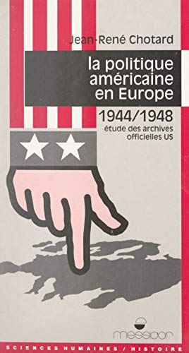 La politique américaine en Europe, 1944-1948: Étude des archives officielles US
