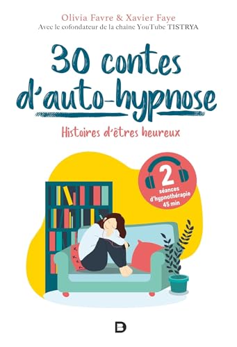 30 contes d’auto-hypnose: Histoires d'êtres heureux