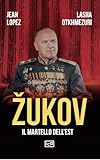  Žukov. Il martello dell\'Est