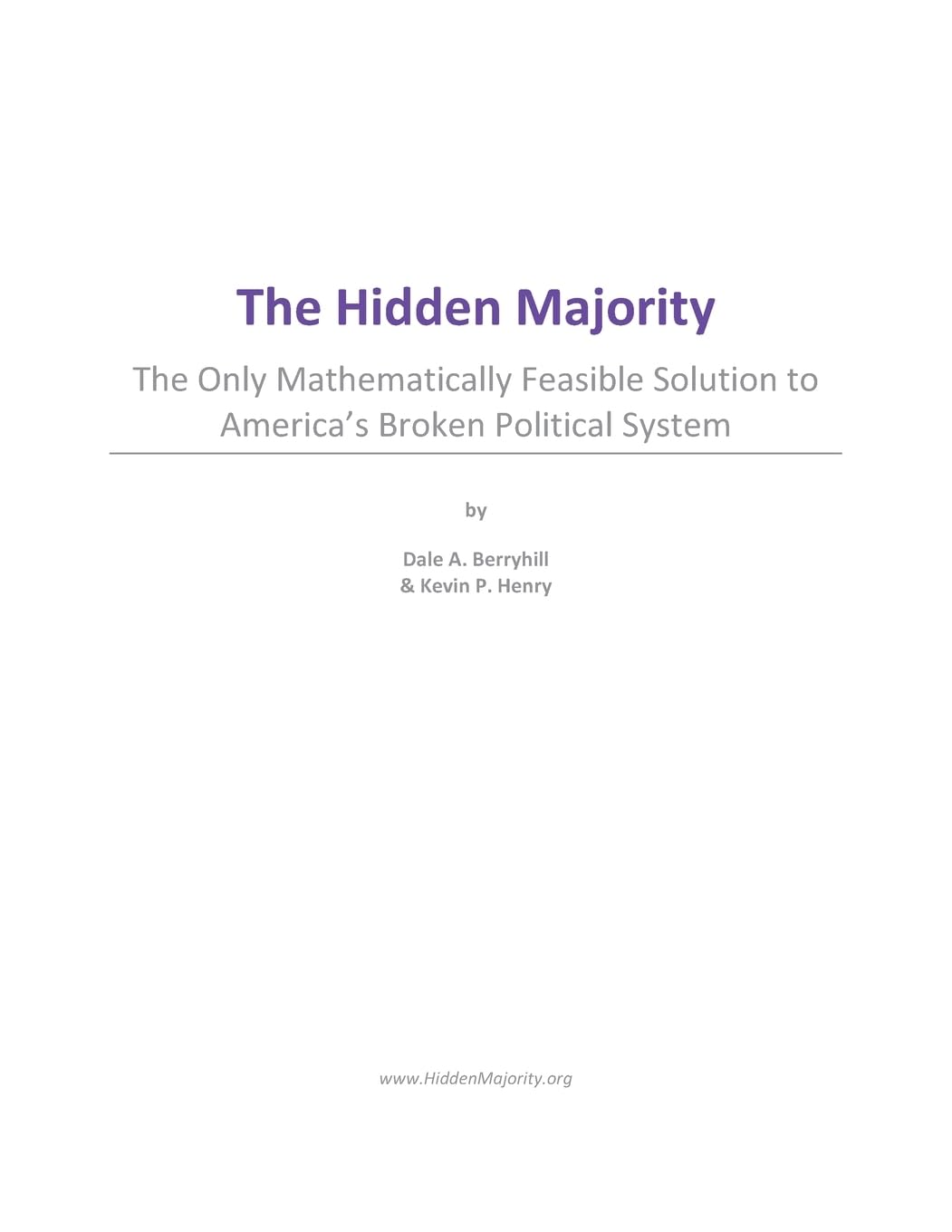 The Hidden Majority: The Only Mathematically Feasible Solution To America's Broken Political System