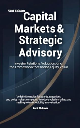 Capital Markets & Strategic Advisory: Investor Relations, Valuation, and the Frameworks that Shape Equity Value image 2