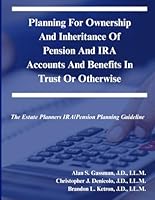 Planning for Ownership and Inheritance of Pension and IRA Accounts 1517079128 Book Cover