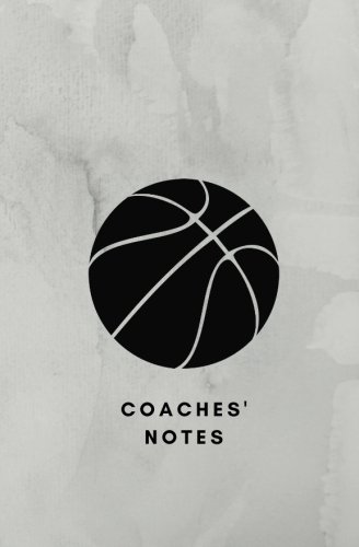 Coaches' Notes: Basketball Coach Notebook, Basketball Coach Book, Basketball Coach Journal, Basketball Coach Log, Basketball Coach Gift Paperback – 20 Aug. 2017