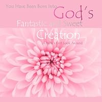 God's Fantastic and Sweet Creation: Baby Book for Girls 1511595981 Book Cover