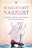  Schachmatt Narzisst: Die härteste Partie meines Lebens mit einem Narzissten