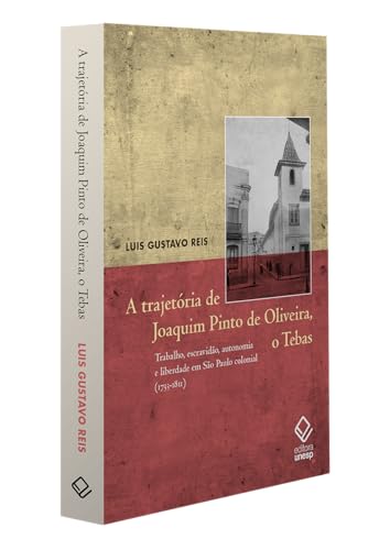 A trajetória de Joaquim Pinto de Oliveira, o Tebas: Trabalho, escravidão, autonomia e liberdade em S