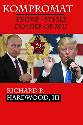 Kompromat: The Trump-Steele Dossier of 2017