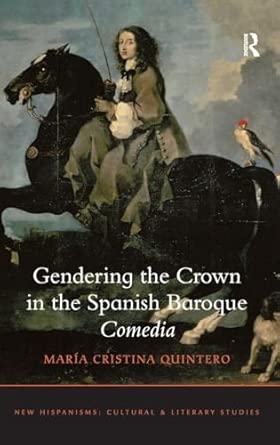 Gendering the Crown in the Spanish Baroque Comedia-Wow! eBook