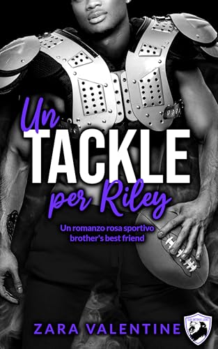 Un tackle per Riley: Un romanzo rosa sportivo brother's best friend