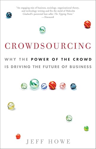 Crowdsourcing: Why the Power of the Crowd Is Driving the Future of Business