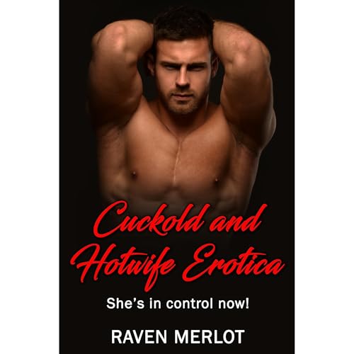 Cuckold and Hotwife Erotica - She's in Control Now Audiolibro Por Raven Merlot arte de portada