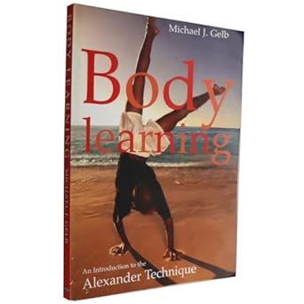 Body Learning: An Introduction to the Alexander Technique book cover