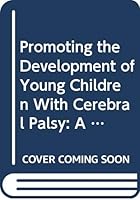 Promoting the Development of Young Children with Cerebral Palsy: A Guide for Mid-Level Rehabilitation Workers 924159778X Book Cover
