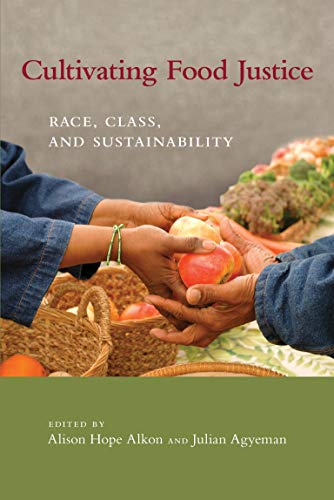 Cultivating Food Justice: Race, Class, and Sustainability...