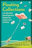 Floating Collections: A Collection Development Model for Long-Term Success