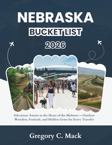 Nebraska Bucket List 2026: Adventure Awaits in the Heart of...
