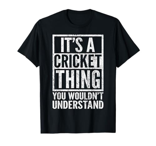Eine Cricket-Sache, die du nicht verstehen würdest - das Sprichwort von Cricket T-Shirt