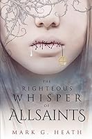 The Righteous Whisper of Allsaints 1519109598 Book Cover