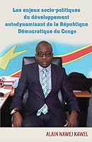 Les enjeux socio-politiques du d�veloppement autodynamisant de la R�publique D�mocratique du Congo 1511820330 Book Cover