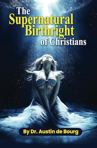 The Supernatural Birthright of Christians